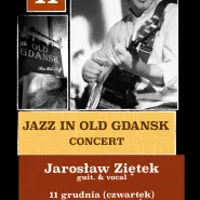 Jazz In Old Gdansk - koncert - Jarosław Ziętek - Blues, ballady, rock'n'roll, jazz