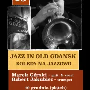 Jazz In Old Gdansk - Kolędy na Jazzowo - Robert Jakubiec i Marek Górski