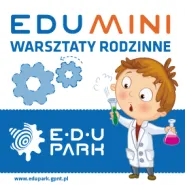 EduMini Badacz - Warsztaty Rodzinne
