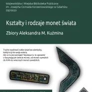 Kształty i rodzaje monet świata. Zbiory Aleksandra M. Kuźmina