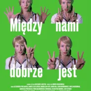 Między nami dobrze jest
