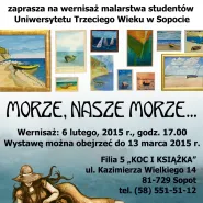 "Morze, nasze morze..."  - wernisaż i wystawa prac studentów Uniwersytetu Trzeciego Wieku w Sopocie