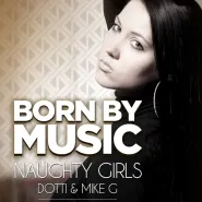 Born by Music - Naughty Girls - Dotti & Mike G.