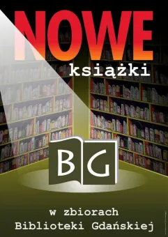 Nowe książki w zbiorach PAN Biblioteki Gdańnskiej