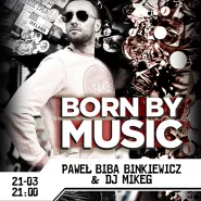 Born by Music - Paweł BIBa Binkiewicz & DJ Mike G.