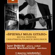 Śpiewaj Moja Gitaro - piosenki Ukraińskie, Polskie i Rosyjskie - Igor Dubicki i Leszek Muchowiecki