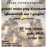 Koncert Głęboki Relaks przy dźwiękach tybetańskich mis