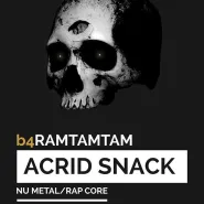Acrid Snack / Ramtamtam B4
