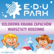 Kolorowa Kraina Zapachów - Warsztaty Rodzinne w EduParku
