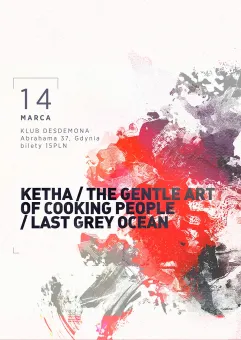 Ketha + The Gentle Art of Cooking People + Last Grey Ocean