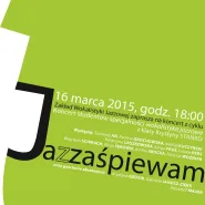Koncert z cyklu Ja(z)Zaśpiewam - You Must Believe in Spring