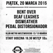 Pedal Distorsionador, Disweather, Deaf Leashhes, Bent Over