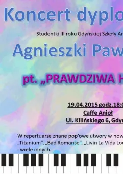 Recital dyplomowy Agnieszki Pawowicz pt Prawdziwa Historia