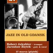 Jazz In Old Gdansk - Jarosław Ziętek - Robert Jakubiec - Jazz, blues, ballady, rock'n'roll