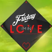 Friday! I'm in Love - Dj Phunkill