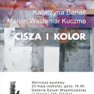 Cisza i Kolor - wystawa Katarzyny Banaś i Mariana Waldemara Kuczmy