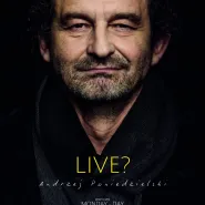 Koncert Andrzeja Poniedzielskiego pt. Life?