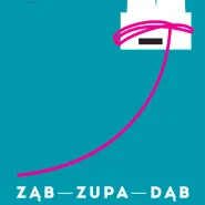 Ząb - zupa - dąb
