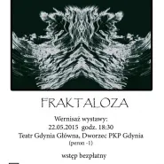 Fraktaloza - wystawa Justyny Pauliny Franczak