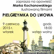 "Pielgrzymka do Lwowa" - opowieść Marka Kochanowskiego
