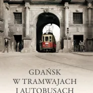 Promocja książki - Gdańsk w tramwajach i autobusach.  		Opowieść o powojennej komunikacji miejskiej