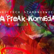 Staroniewicz - "A'FreAk-KomEdA Project"