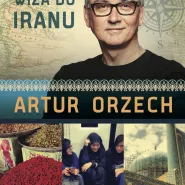 Wiza do Iranu - Artur Orzech. Spotkanie autorskie