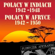 Polacy w Indiach 1942 -1948 i Polacy w Afryce 1942 - 1950