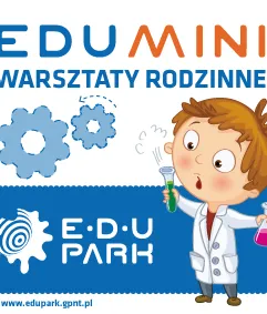 EduMini Fizyk - Warsztaty rodzinne w EduParku