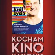 Kocham Kino: Król życia - Gdańsk