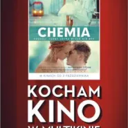 Kocham Kino: Chemia - Gdańsk