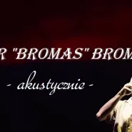 Artur Bromas Bromirski akustycznie