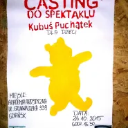 Casting do Spektaklu Kubuś Puchatek