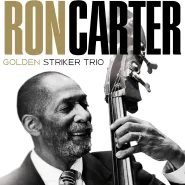 Ron Carter Golden Striker Trio