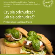 Czy się odchudzać? Jak się odchudzać? - spotkanie z dr hab. Zofią Zachwieją