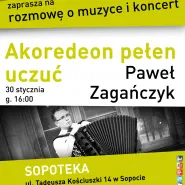 Akordeon pełen uczuć - rozmowa o muzyce i koncert Pawła Zagańczyka