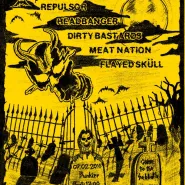 Repulsor, Headbanger, Dirty Bastards, Meat Nation, Flayed Skull