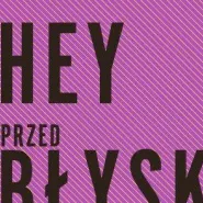 Hey - przedBŁYSK