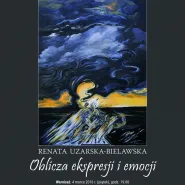 Renata Uzarska-Bielawska. Oblicza ekspresji i emocji