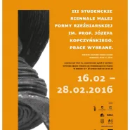 III Studenckie Biennale Małej Formy Rzeźbiarskiej im. prof. Józefa Kopczyńskiego - Prace wybrane