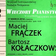 Koncert z cyklu Wieczory Pianistyczne: Maciej Frączek, Bartosz Kołaczkowski
