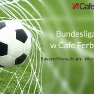 Bayern Monachium - Werder Brema w Cafe Ferber na żywo