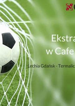 Lechia Gdańsk - Termalica Bruk-Bet Nieczecza w Cafe Ferber na żywo