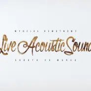 Koncert  Live Acoustic Sound - czyli wielkie święto LASu