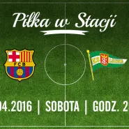 Piłka w Stacji &#9733; Real Madryt - FC Barcelona / LEGIA WARSZAWA - LECHIA GDAŃSK