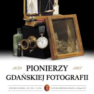 Pionierzy gdańskiej fotografii - wystawa