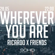 Wherever You Are: Ricardo x Friends