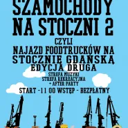 Szamochody Na Stoczni 2 czyli Najazd Foodtrucków Na Stocznie Gdańską - Edycja Druga!