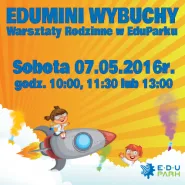 EduMini Wybuchy- Warsztaty Rodzinne