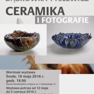 Wystawa Dąbrówki Tyślewicz Ceramika i Fotografie